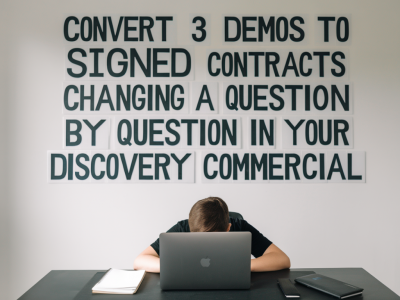 Comment convertir 3 de vos démos en contrats signés en changeant une question dans votre découverte commerciale