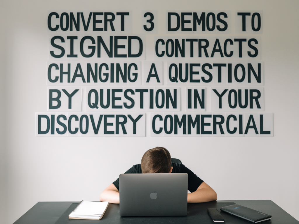 Comment convertir 3 de vos démos en contrats signés en changeant une question dans votre découverte commerciale